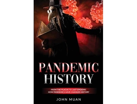 Livro Pandemic History From The Plague To Last Epidemic. How Pandemics Have Changed History De John Muan (inglês)