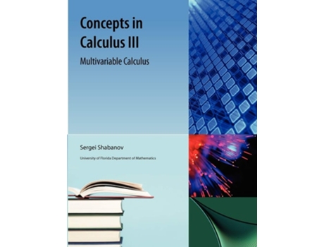 Livro Concepts In Calculus Iii De Sergei Shabanov E Miklos Bona (inglês)