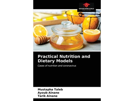Livro Practical Nutrition and Dietary Models de Mustapha Taleb Ayoub Ainane Tarik Ainane (Inglês)