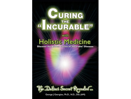 Livro Curing The Incurable With Holistic Medicine The Davinci Secret Revealed De George John Georgiou (inglês)