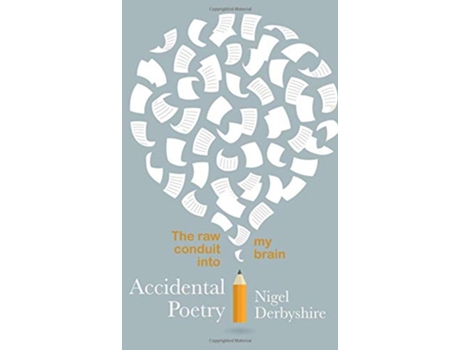 Livro Accidental Poetry The raw conduit into my brain de Nigel Derbyshire (Inglês)