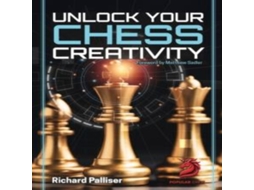 Livro Unlock Your Chess Creativity de IM Richard Palliser (Inglês)