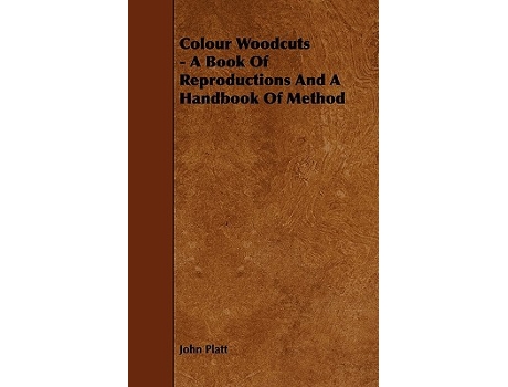 Livro Colour Woodcuts A Book of Reproductions and a Handbook of Method de John Platt (Inglês)