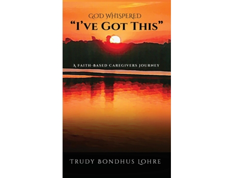 Livro God Whispered, quotIve Got This.quot de Trudy Bondhus Lohre (Inglês)