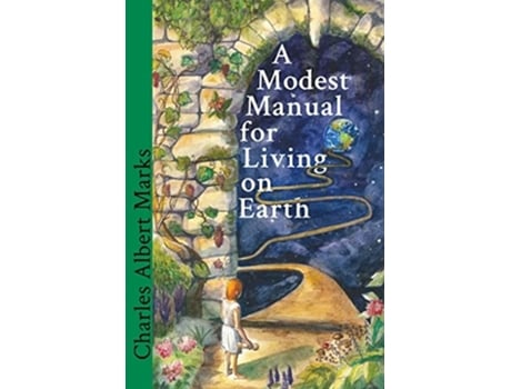 Livro A Modest Manual for Living on Earth de Charles Albert Marks (Inglês)