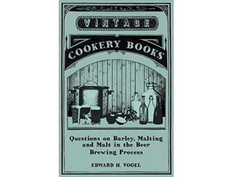 Livro Questions on Barley Malting and Malt in the Beer Brewing Process de Edward H Vogel (Inglês)