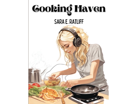Livro Cooking Haven Breakfast, Lunch, and Dinner de Sara E Ratliff (Inglês)