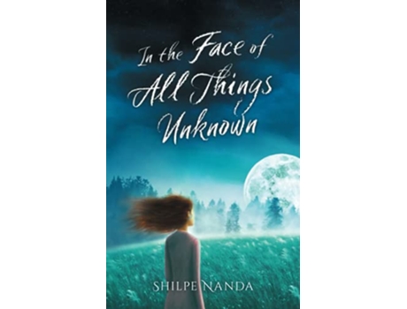 Livro In the Face of All Things Unknown de Shilpe Nanda (Inglês)