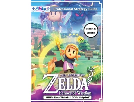 Livro The Legend of Zelda Echoes of Wisdom Strategy Guide Book 100 Unofficial - 100 Helpful Walkthrough de Alpha Strategy Guides (Inglês)