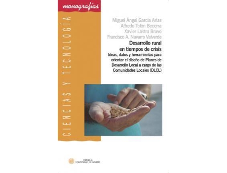 Livro Desarrollo rural en tiempos de crisis : ideas, datos y herramientas para orientar el diseño de planes de desarrollo local a cargo de las comunidades locales (DLCL) de Miguel Ángel . . . [Et Al. García Arias (Espanhol)
