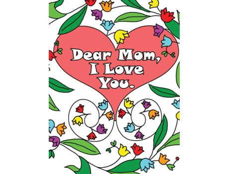 Livro Dear Mom, I Love You A Coloring Book Gift Letter From Daughters Or Sons For Kids Or Mothers To Color De Anna Winky (inglês)