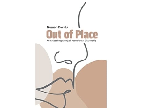 Livro Out of Place An Autoethnography of Postcolonial Citizenship de Nuraan Davids Tyanai Masiya (Inglês)