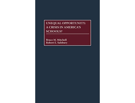 Livro Unequal Opportunity A Crisis in Americas Schools de Bruce Mitchell Robert E Salsbury (Inglês)