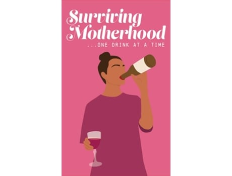 Livro Surviving Motherhood One Glass of Wine at a Time de Bee Three Books (Inglês - Capa Dura)