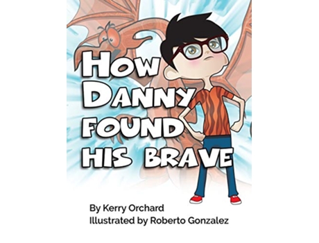 Livro How Danny Found His Brave de Kerry Orchard (Inglês)