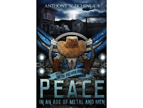 Livro Peace in an Age of Metal and Men Metal and Men, Book 2 de Anthony W Eichenlaub (Inglês)