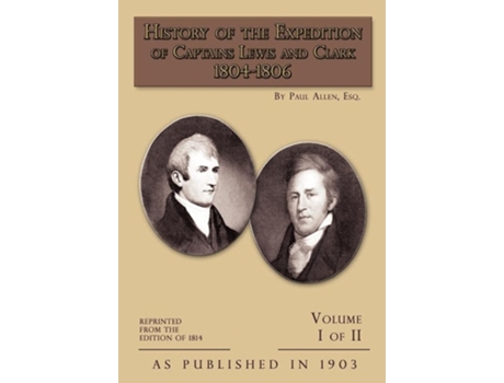 Livro History Of The Expedition Of Captains Lewis And Clark Volume 1 De Paul Allen (inglês - Capa Dura)