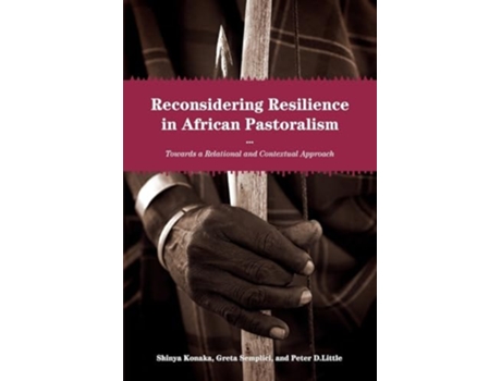 Livro Reconsidering Resilience in African Pastoralism Towards a Relational and Contextual Approach de Shinya Konaka, Greta Semplici et al. (Inglês)