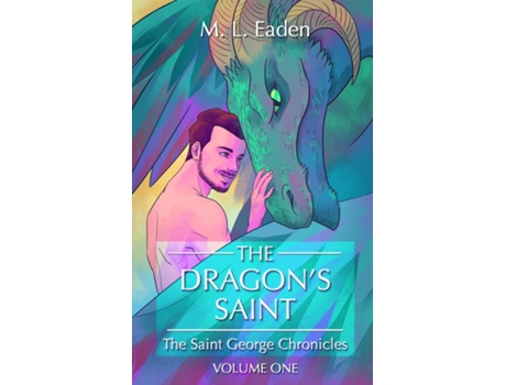 Livro The Dragons Saint The Saint George Chronicles Volume One de ML Eaden (Inglês)