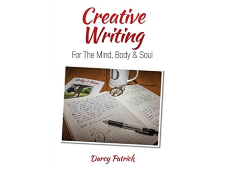 Livro Creative Writing For The Mind Body Soul de Darcy Patrick (Inglês)