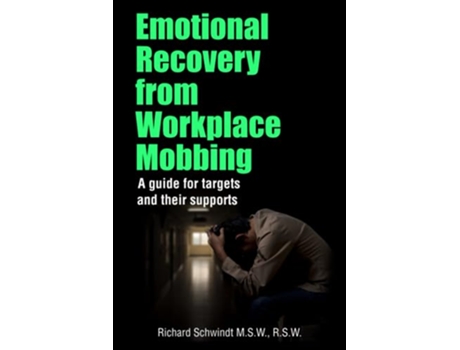 Livro Emotional Recovery from Workplace Mobbing A guide for targets and their supports de Mr Richard George Schwindt (Inglês)