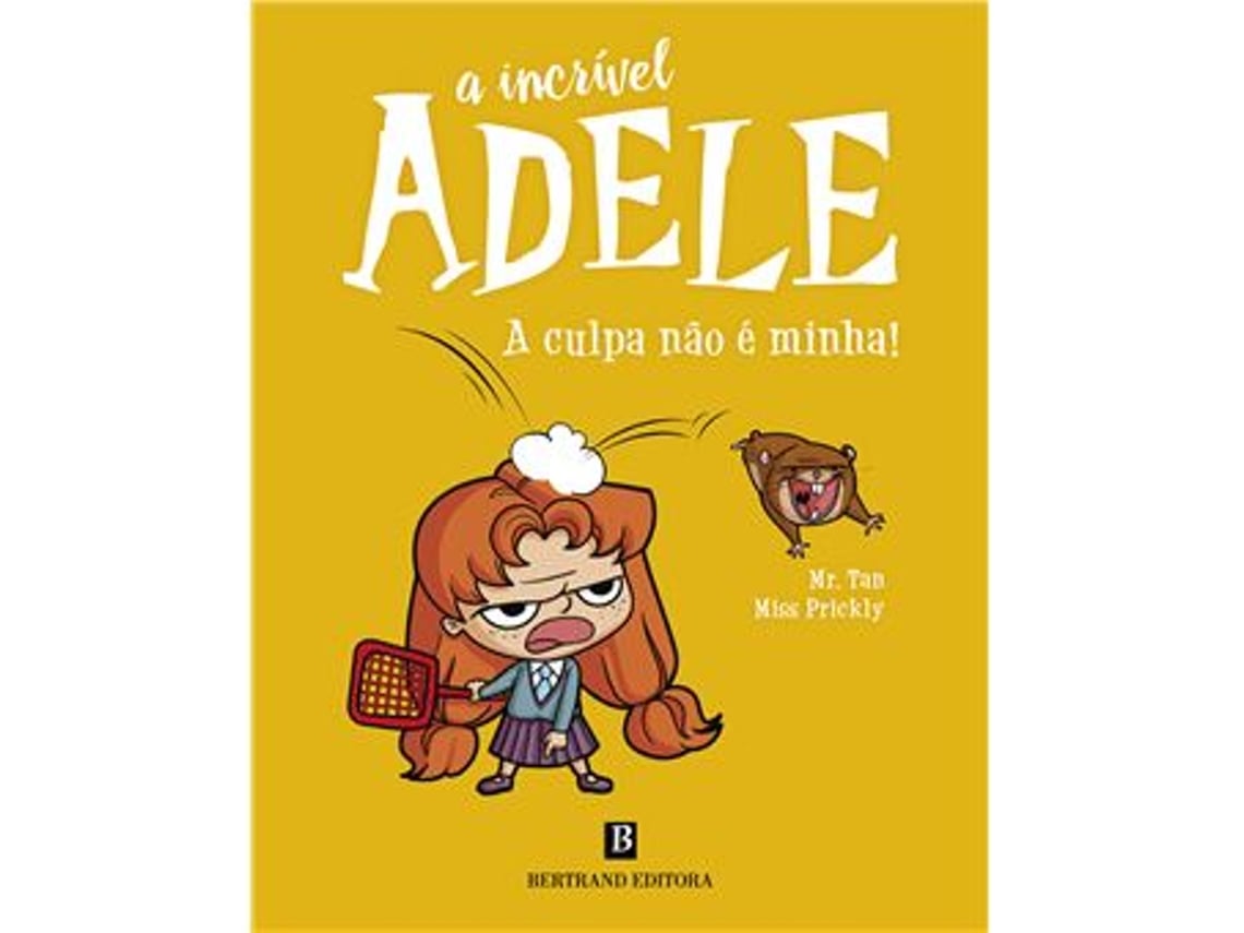 Livro A Incrivel Adele A Culpa não é Minha! de Antoine Dole, Mr. Tan, Miss Prickly (Português