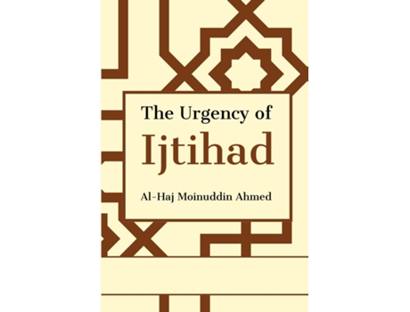 Livro The Urgency of Ijtihad de Al-Haj Moinuddin Ahmed (Inglês)