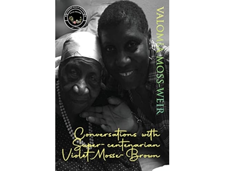 Livro Conversations with Supercentenarian Violet MosseBrown de Valomia MossWeir (Inglês)