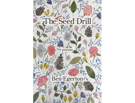 Livro The Seed Drill De Ben Egerton (inglês)