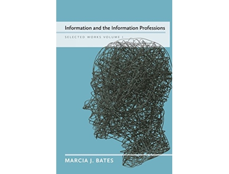 Livro Information and the Information Professions Selected Works of Marcia J Bates Vol I de Marcia J Bates (Inglês)