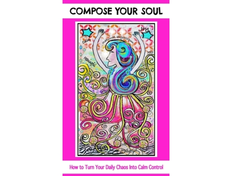 Livro Compose Your Soul: How to Turn Your Daily Chaos Into Calm Control Angela M Nuttle (Inglês)