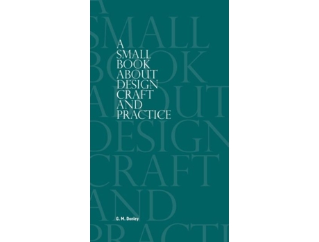 Livro A Small Book About Design Craft And Practice De G M Donley (inglês)