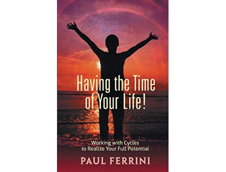 Livro Having the Time of Your LIfe Working with Cycles to Realize Your Full Potential de Paul Ferrini (Inglês)
