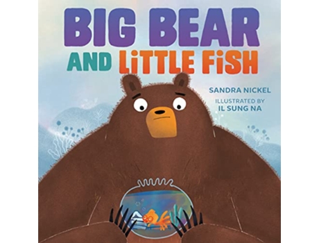 Livro Big Bear and Little Fish de Sandra Nickel (Inglês - Capa Dura)