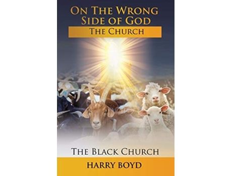 Livro On The Wrong Side Of God The Church -- The Black Church De Harry Boyd (inglês)