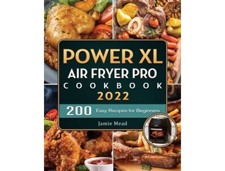 Livro Powerxl Air Fryer Pro Cookbook 200 Easy Recipes For Beginners De Jamie D Mead (inglês)