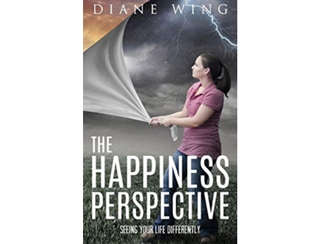 Livro The Happiness Perspective Seeing Your Life Differently De Diane Wing (inglês - Capa Dura)