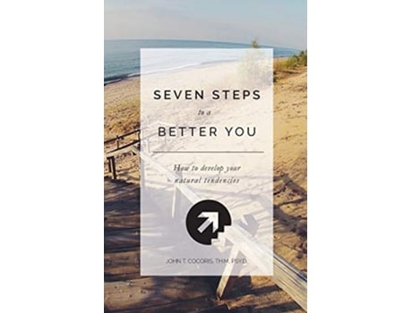 Livro 7 Steps To A Better You How To Develop Your Natural Tendencies de John T Cocoris (Inglês)