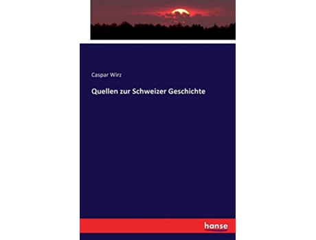 Livro Quellen zur Schweizer Geschichte German Edition de Caspar Wirz (Alemão)