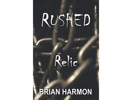 Livro Rushed Relic de Brian Harmon (Inglês)