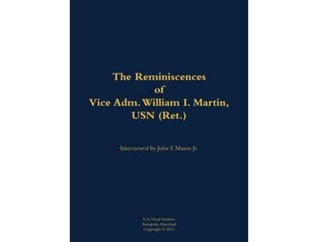 Livro Reminiscences of Vice Adm. William I. Martin, USN de William I Martin (Inglês)