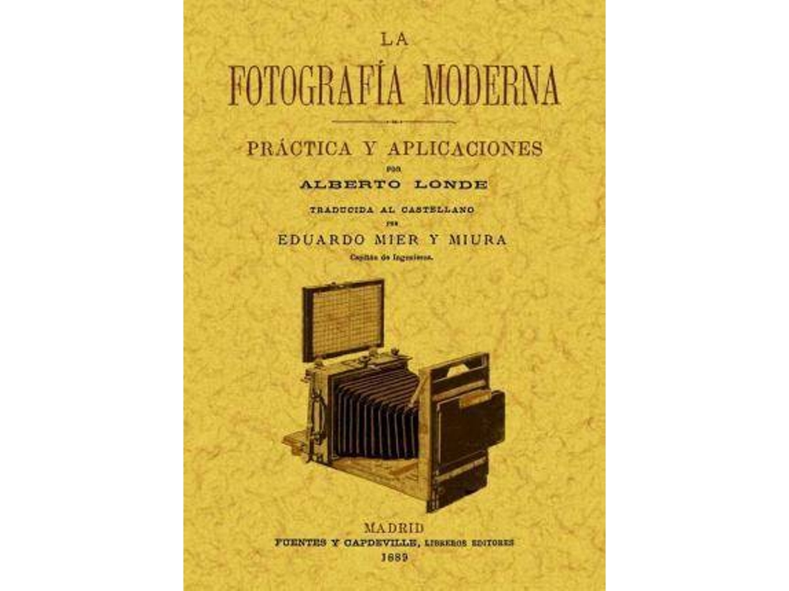 Livro La Fotografía Moderna Práctica Y Aplicaciones de Albert Londe (Espanhol)