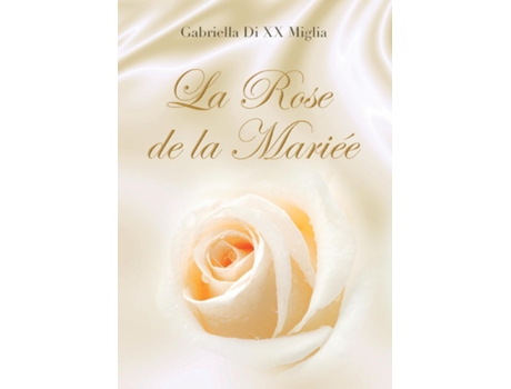 Livro La Rose de la Mariée de Gabriella Di XX Miglia (Inglês)