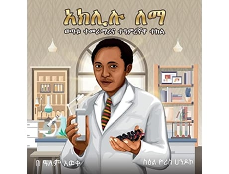 Livro Aklilu Lemma The Story of a Young Scientist and a Magical Plant Amharic Edition de Alem Aweke Embiale (Inglês)