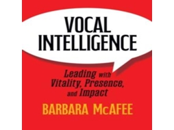 Livro Vocal Intelligence Leading with Vitality Presence and Impact de Barbara McAfee (Inglês)