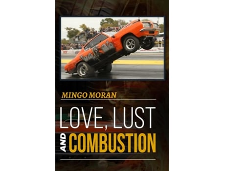 Livro Love, Lust and Combustion de Mingo Moran (Inglês)
