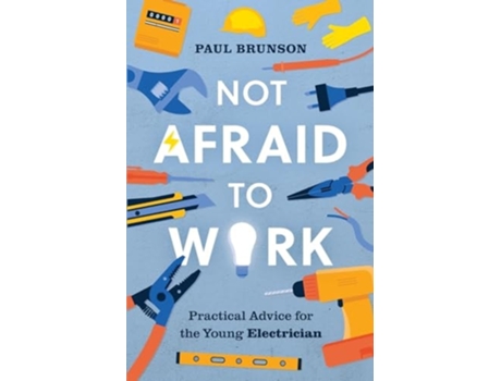 Livro Not Afraid to Work Practical Advice for the Young Electrician de Paul Brunson (Inglês)