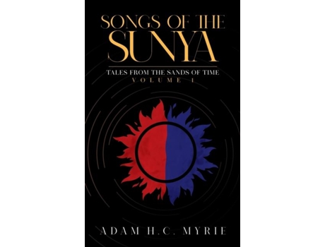 Livro Songs of the Sunya Tales from the Sands of Time Volume I de Adam HC Myrie (Inglês)