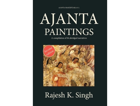 Livro Ajanta Paintings A Compilation Of 84 Abridged Narratives De Rajesh Kumar Singh (inglês - Capa Dura)