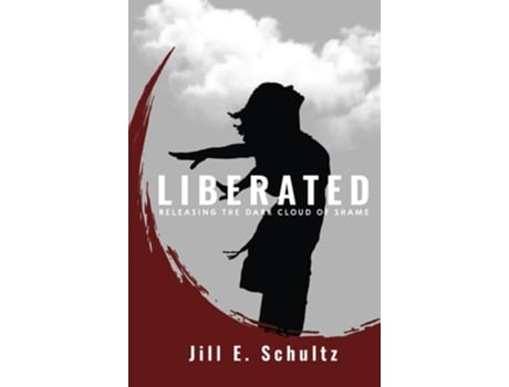 Livro Liberated Releasing the Dark Cloud of Shame de Jill E Schultz (Inglês - Capa Dura)
